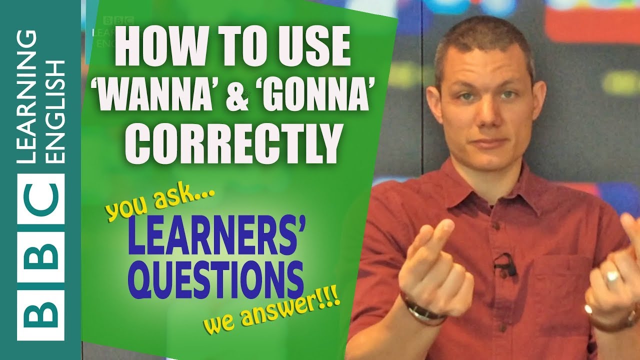 'Wanna', 'gonna', 'gotta' - Learners' Questions