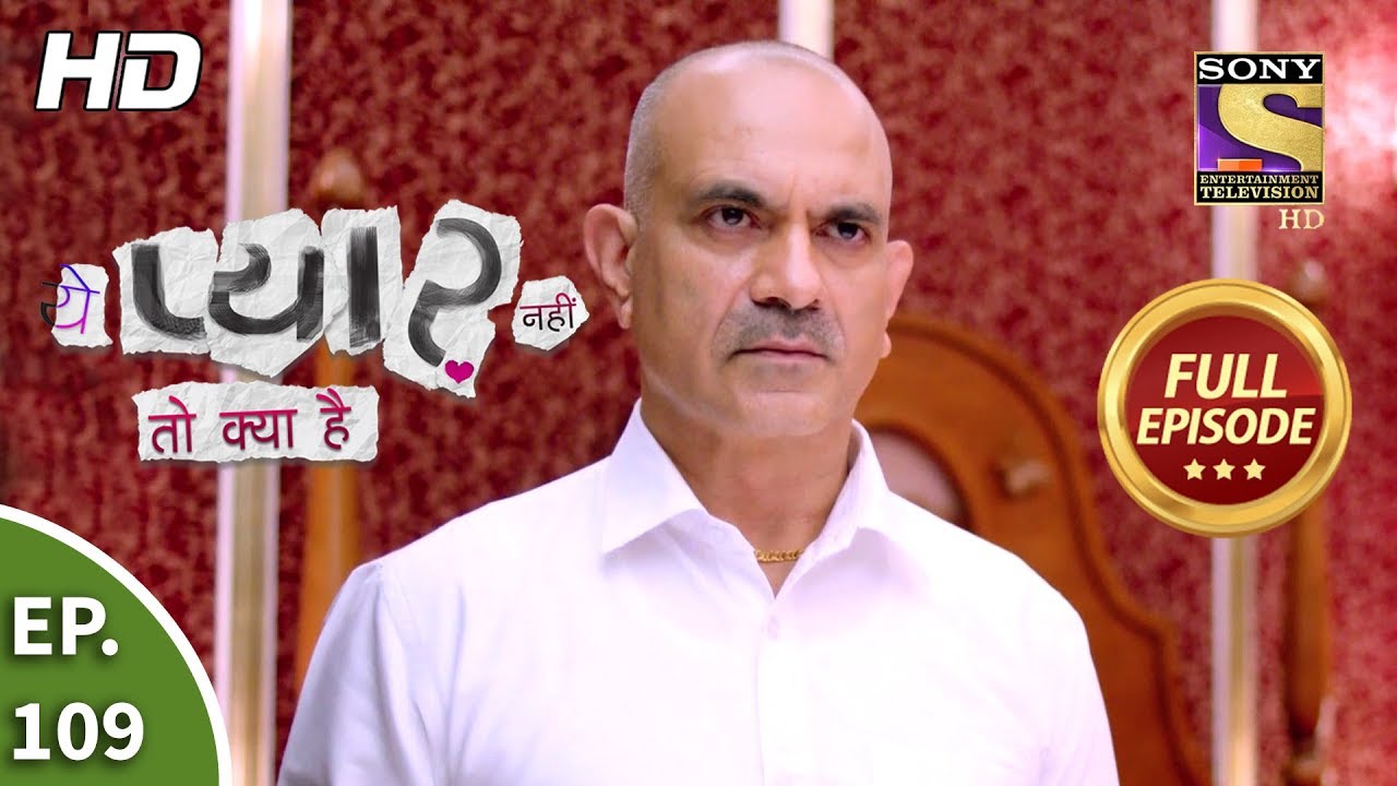 Yeh Pyaar Nahi Toh Kya Hai - Ep 109 - Full Episode - 16th August, 2018