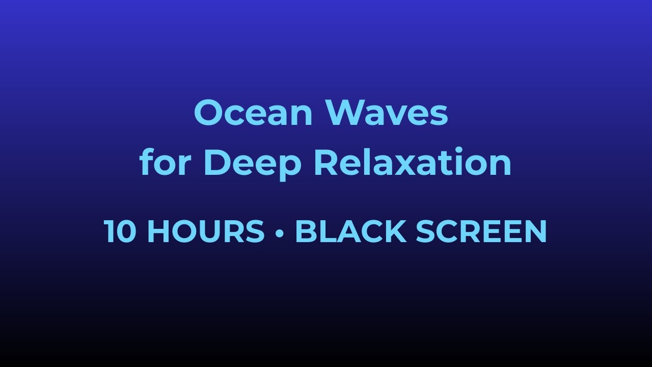 Ocean Waves for Relaxation - 10 Hours Black Screen | Deep Rest Sounds