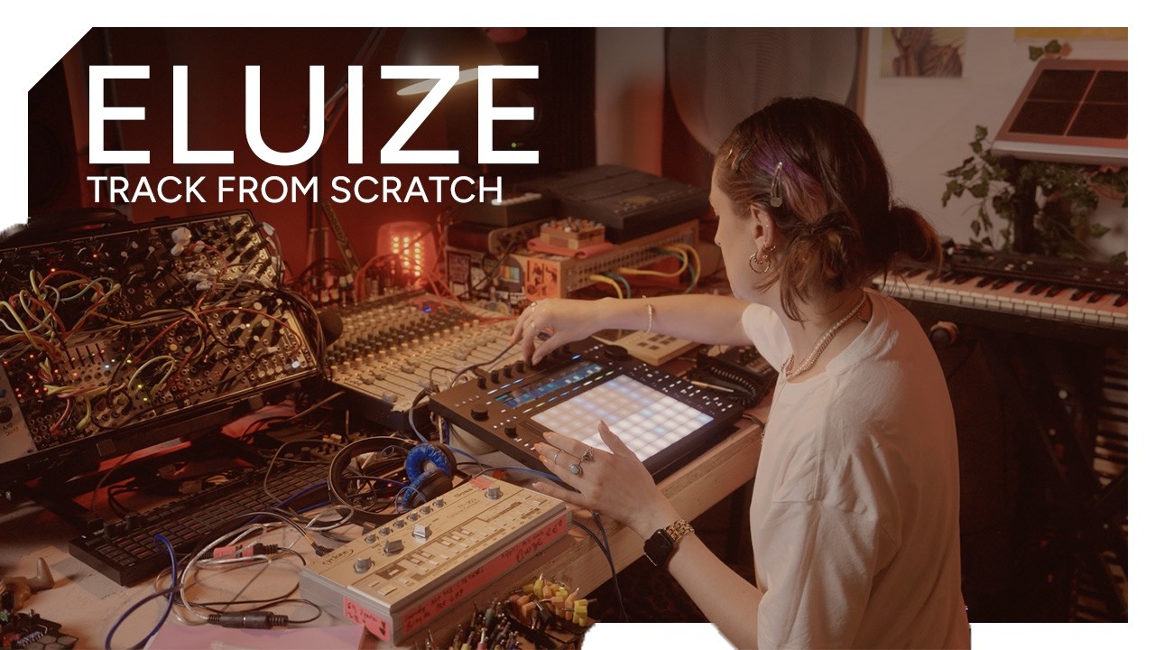 Eluize makes a house track from scratch with Ableton Push and Live – In The Studio