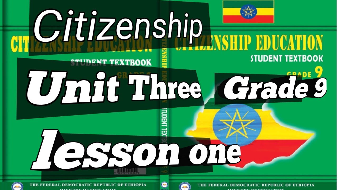 የ9ኛ ክፍል Citizenship Unit three/(3)/,lesson one/(1)/New Curriculum