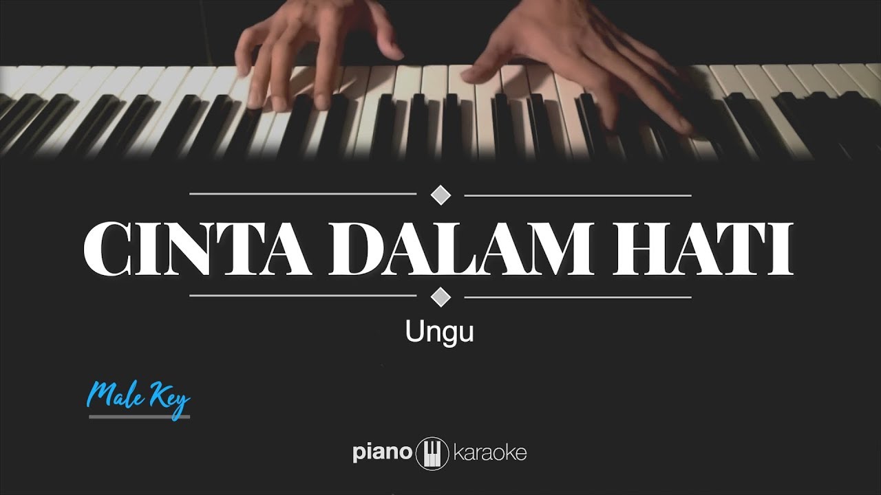Cinta Dalam Hati - Ungu (MALE KARAOKE PIANO COVER)