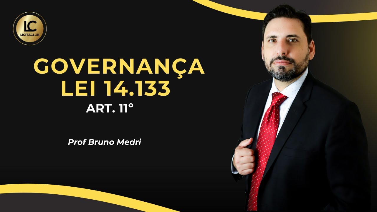 Governança nas Licitações: Entenda o Art. 11 da Lei 14.133 - Prof. Bruno Medri