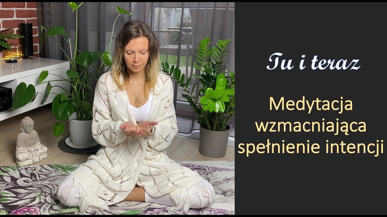 Medytacja wzmacniająca spełnienie Twojej intencji