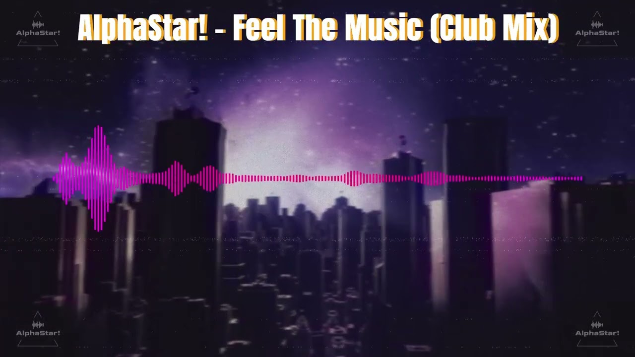 AlphaStar! - Feel The Music (Club Mix)