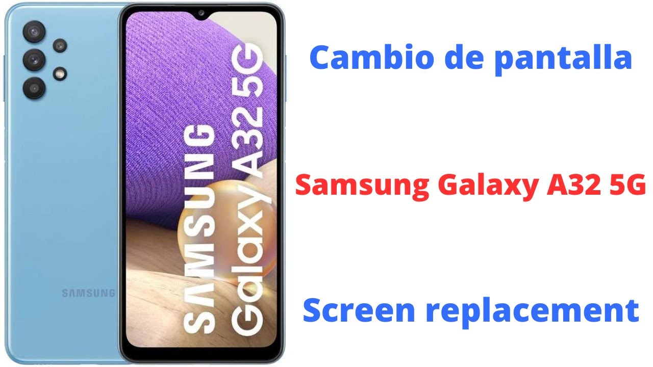 Cambio de pantalla Samsung Galaxy A32 5G screen replacement