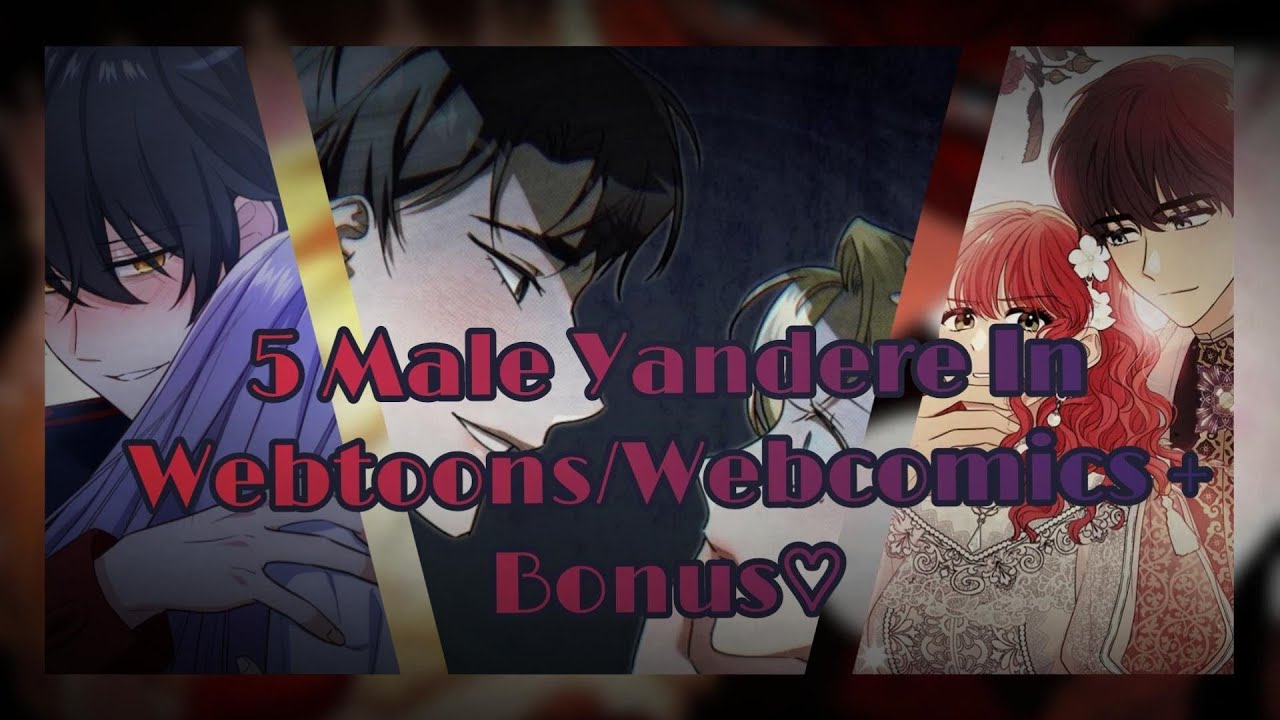 Some Male Yandere in Webtoons & Webcomics + Bonus! (mature content warning)