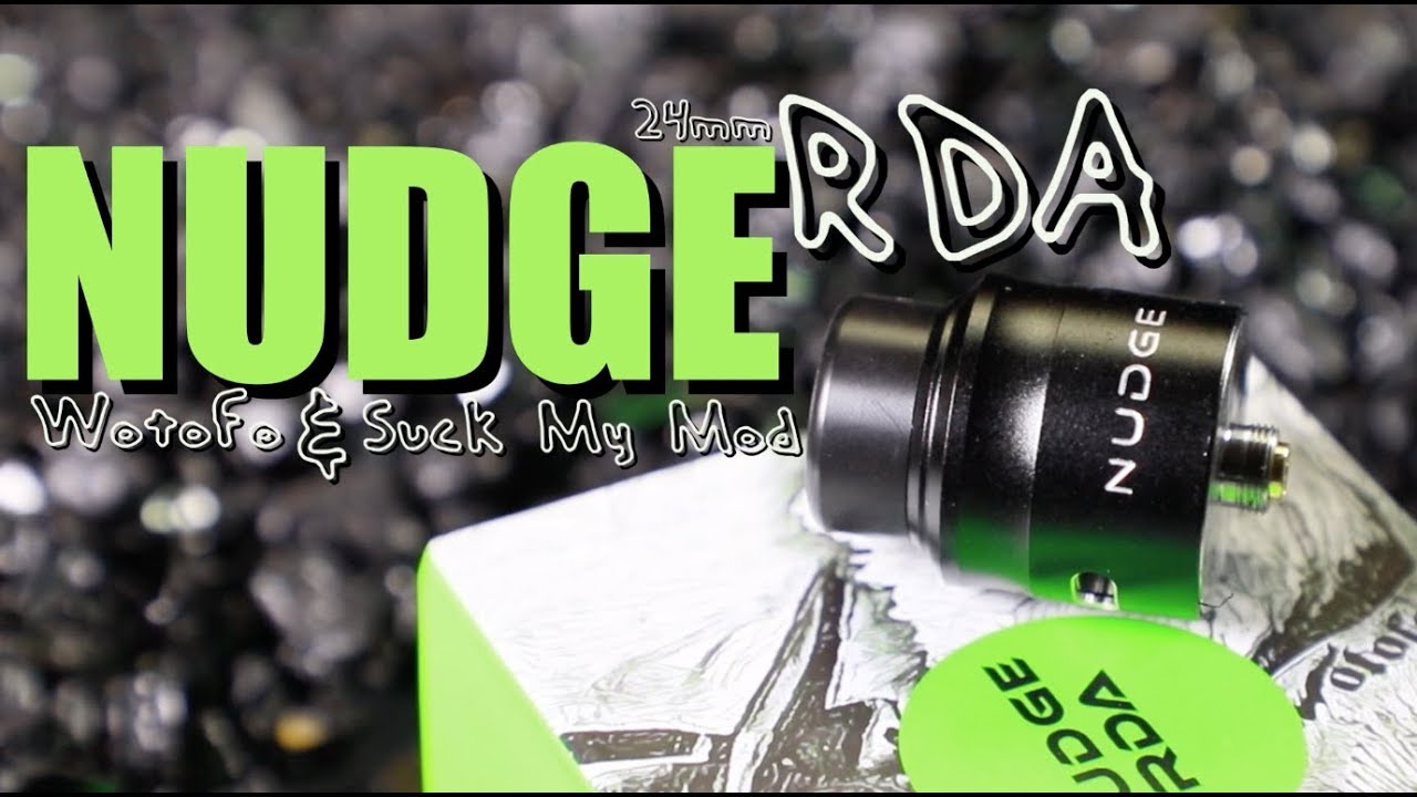 NUDGE 24MM RDA by Wotofo&SuckMyMod ~Vape RDA Review~