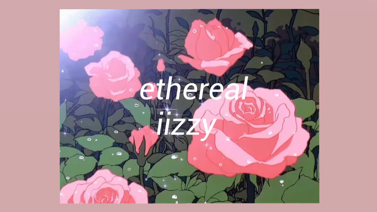 ethereal - iizzy