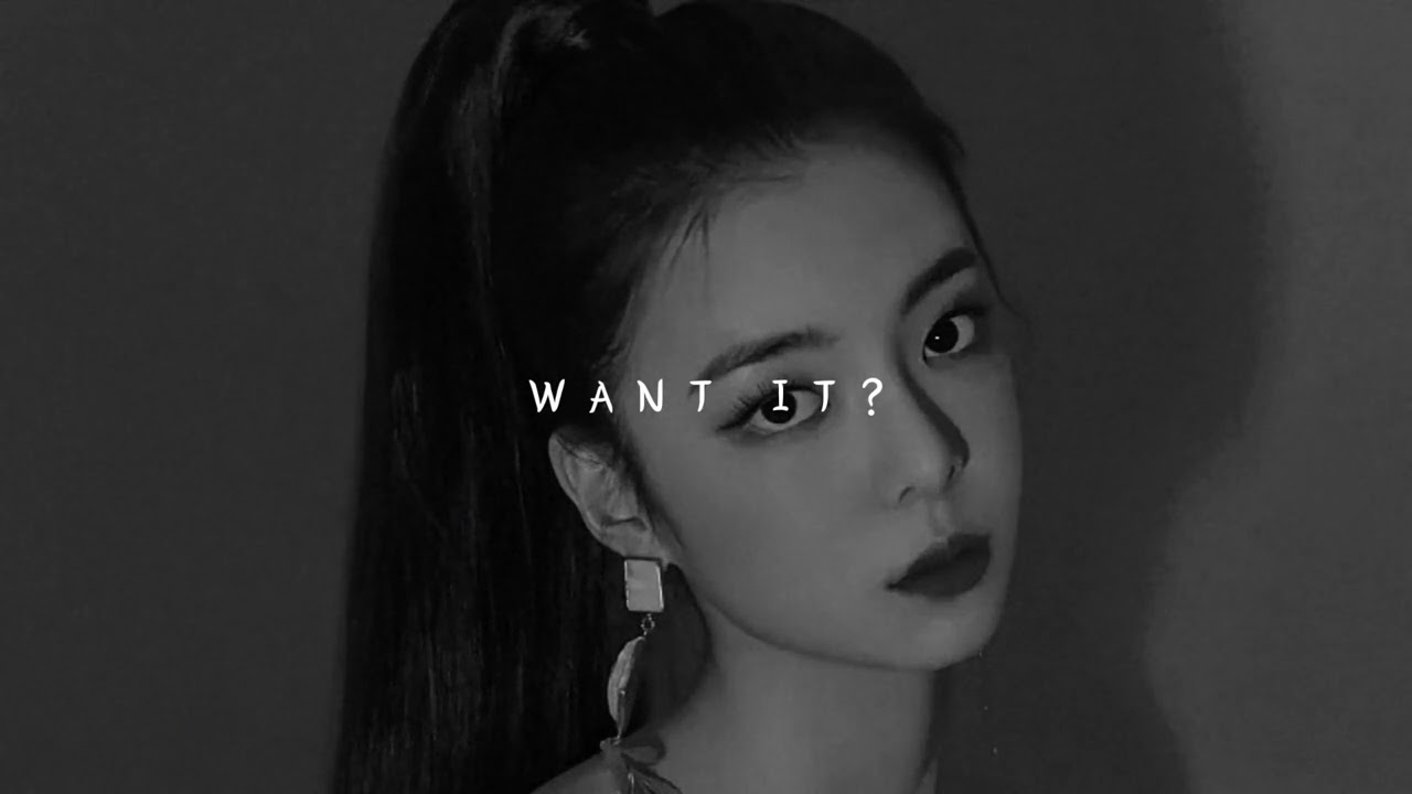 Itzy- WANT IT? (slowed + reverb)