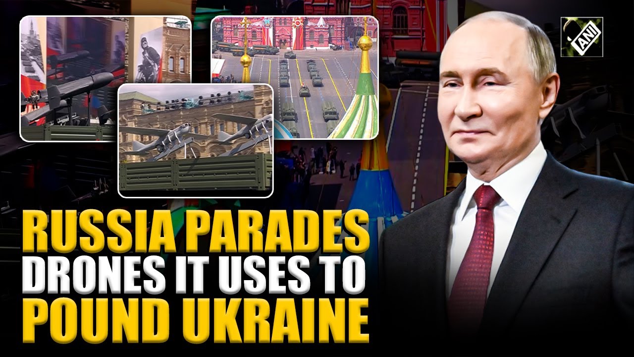 Russia parades drones it shoots in Ukraine on Moscow's Red Square during Victory Day event