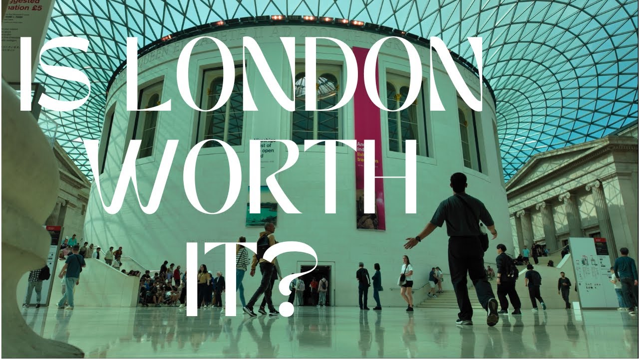 IS LONDON WORTH VISITING?