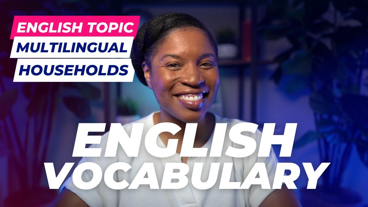 TOPICAL ENGLISH VOCABULARY | ENGLISH WORDS ABOUT MULTILINGUAL HOUSEHOLDS
