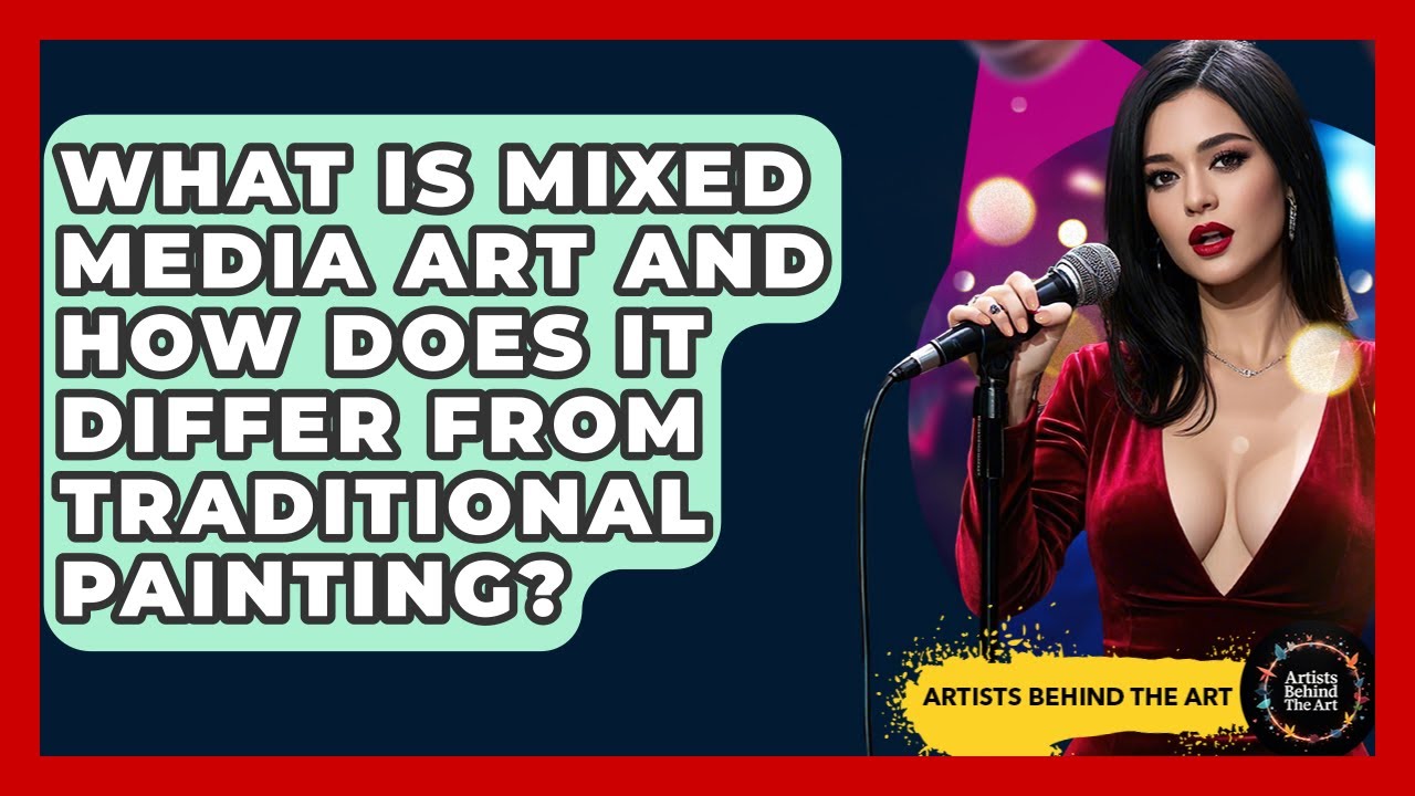 What Is Mixed Media Art and How Does It Differ From Traditional Painting? | Artists Behind the Art