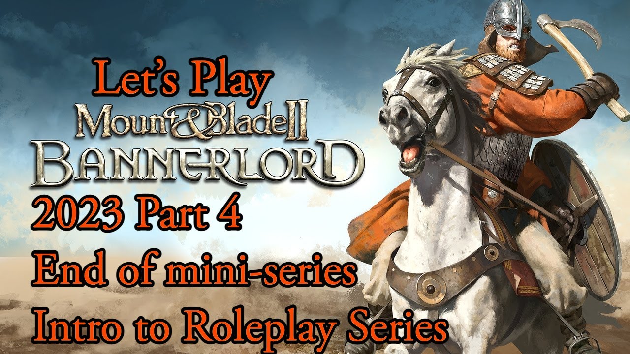 Mount and Blade 2 Bannerlord Let's Play 2023 Part 4!