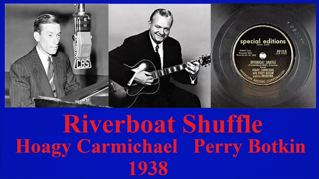 Riverboat Shuffle - Hoagy Carmichael - Perry Botkin - 1938