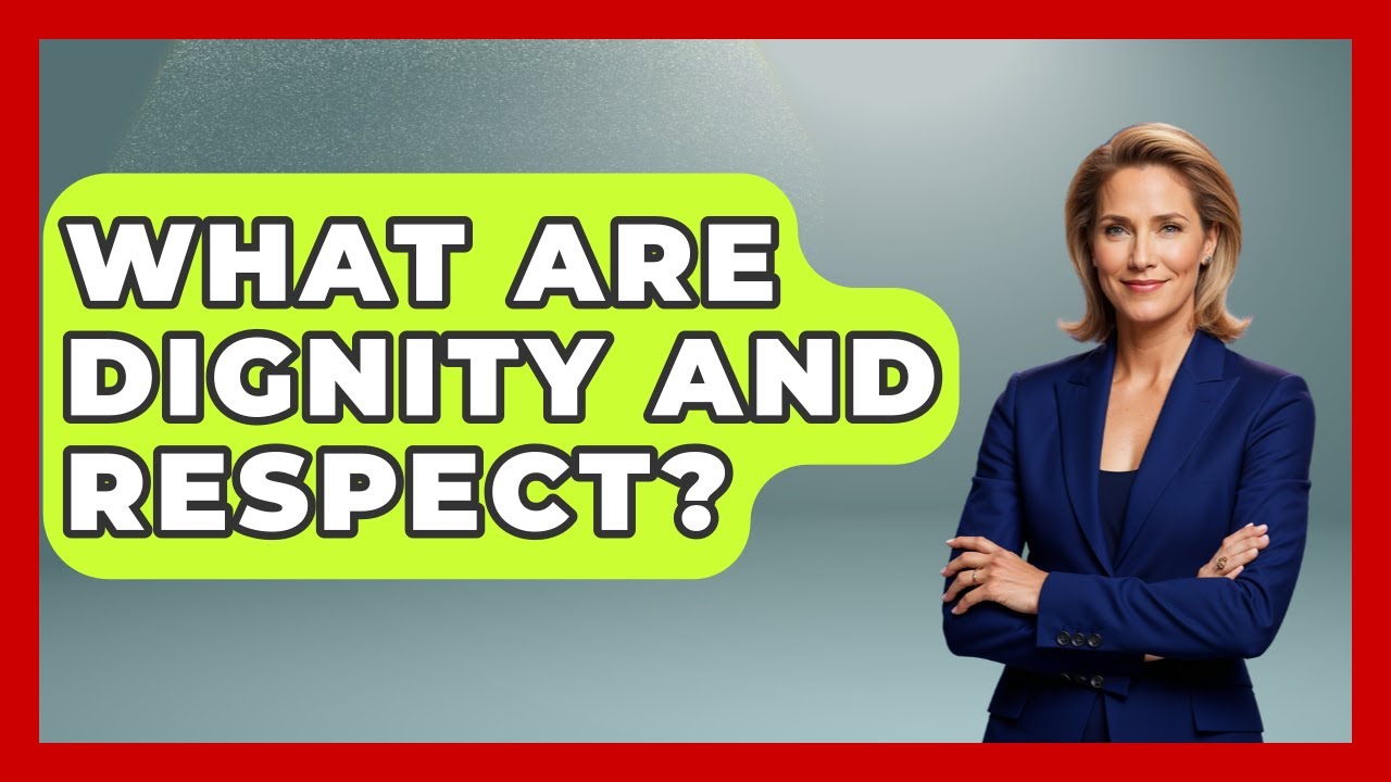 What Are Dignity And Respect? - Special Education Learning