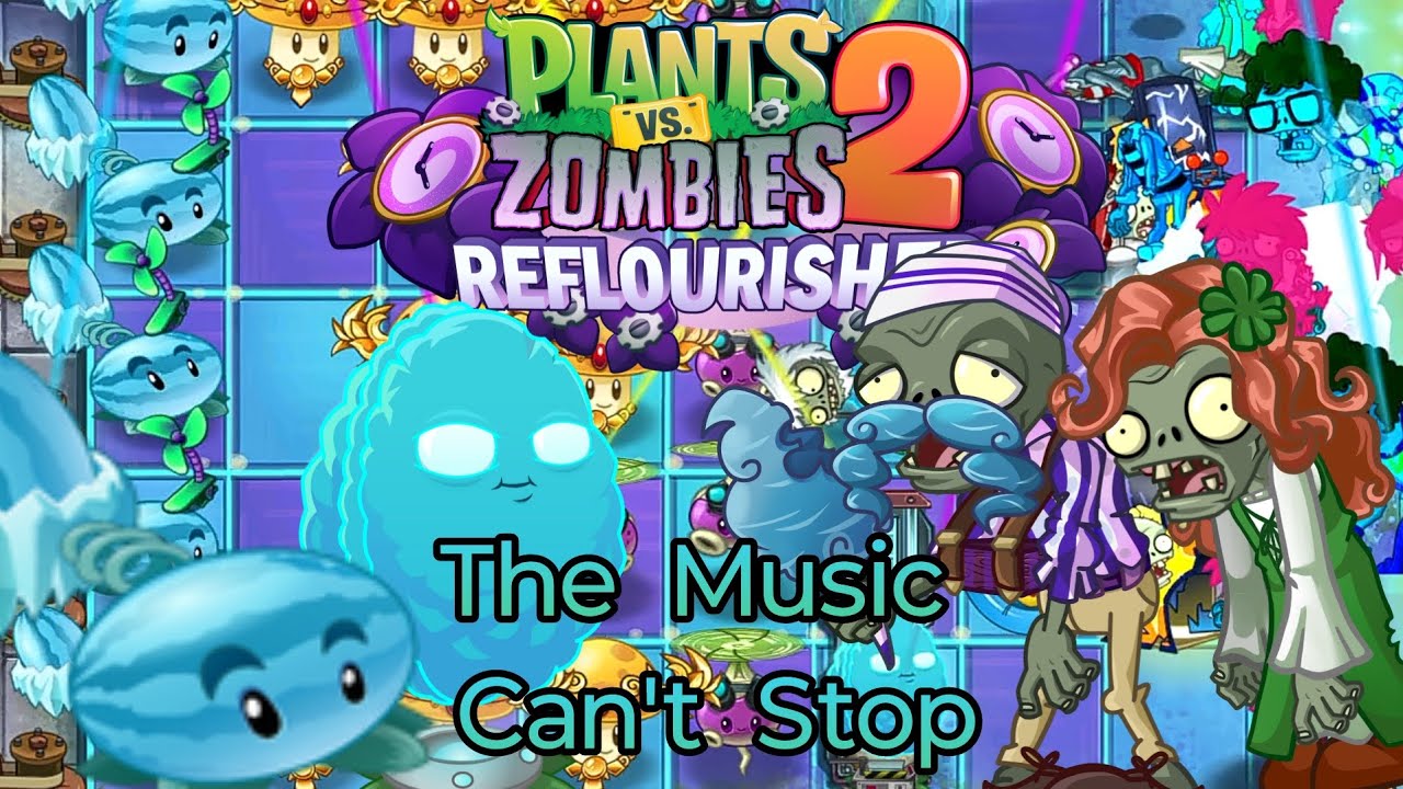 Plants vs. Zombies 2 Reflorished - The Music Can't Stop (My Custom Level)