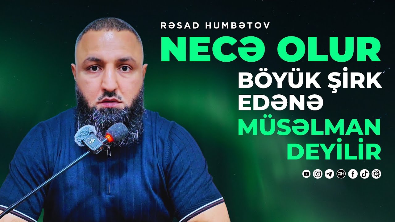 ⛔ Necə olur böyük Şirk edənə Müsəlman deyilir? 🌿 Rəşad Hümbətov 
