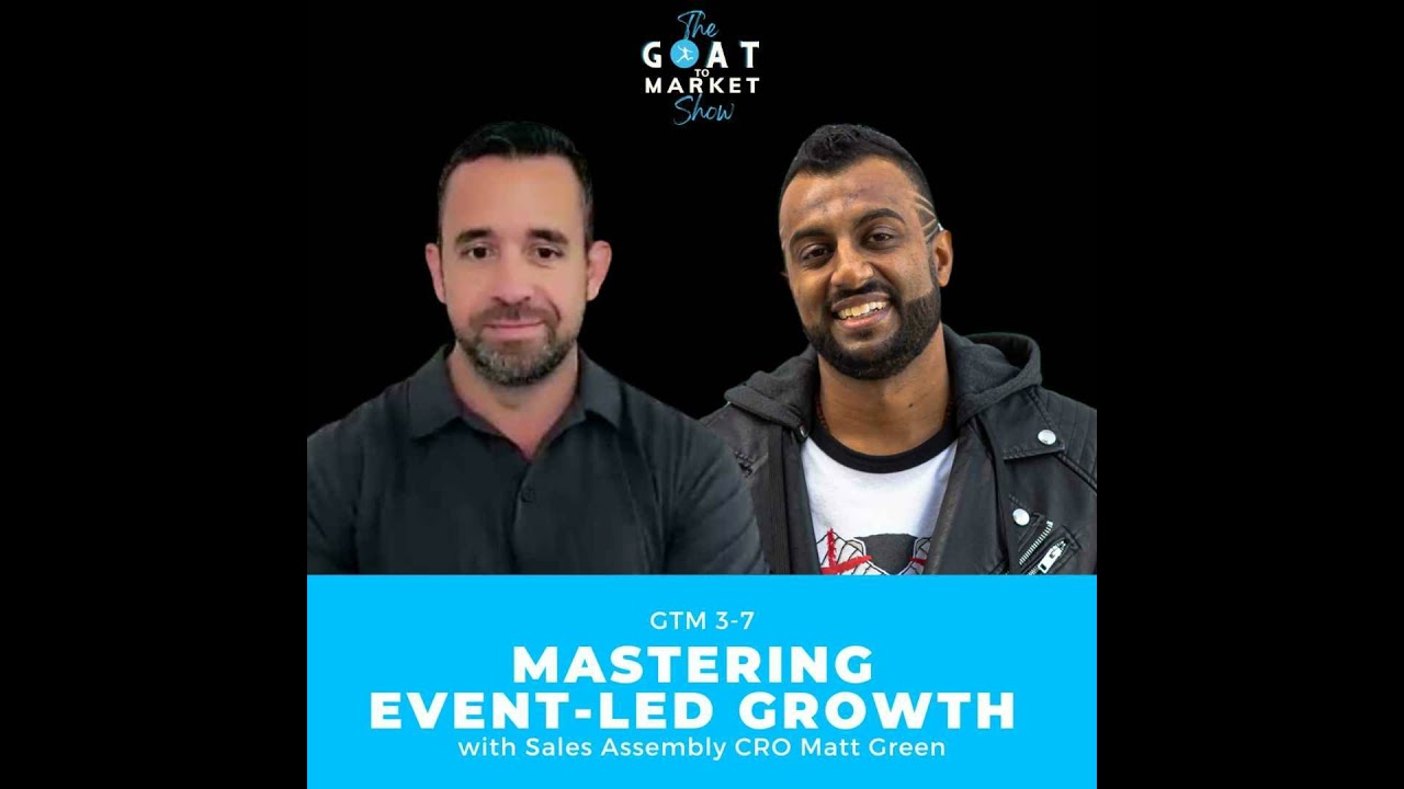 GTM 3-7: Mastering Event-led Growth with Sales Assembly CRO Matt Green
