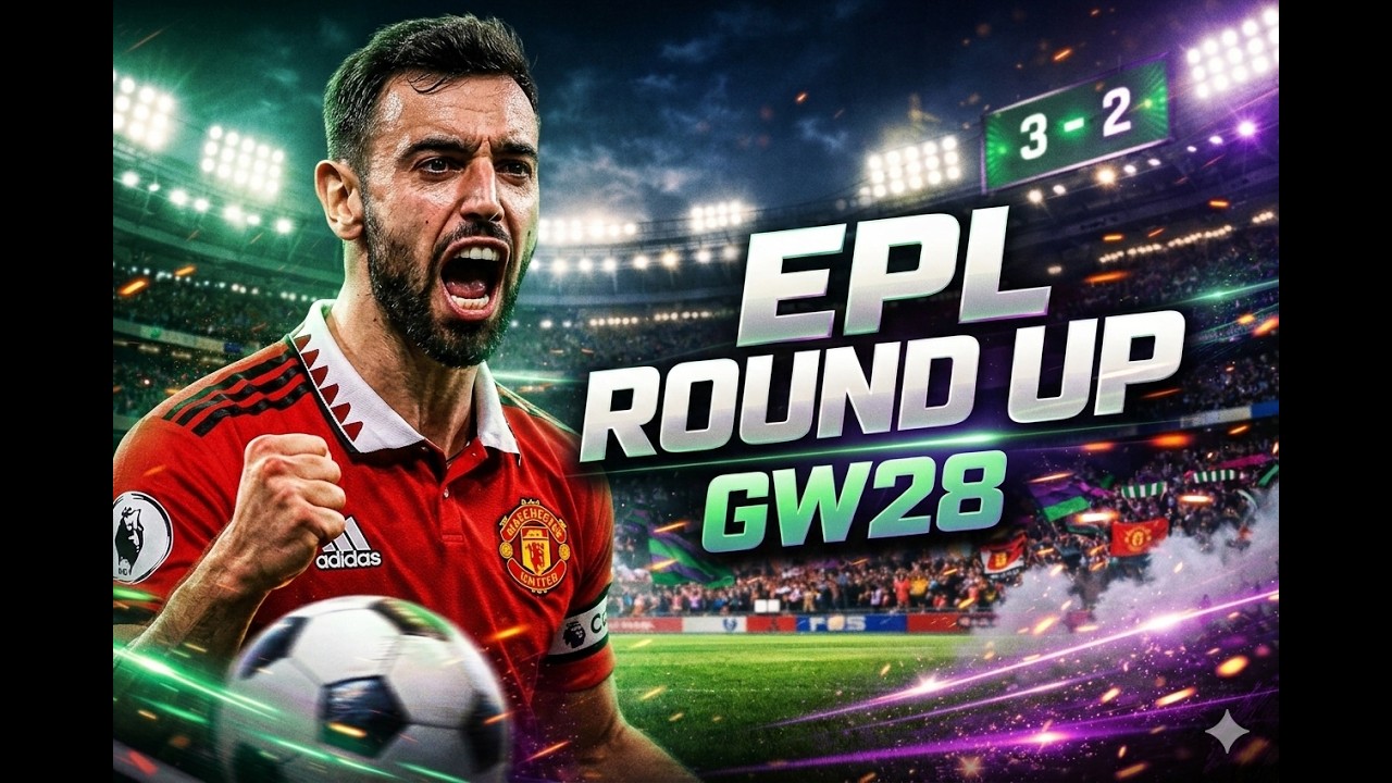 EPL Round Up GW28 | Bruno Fernandes Shines