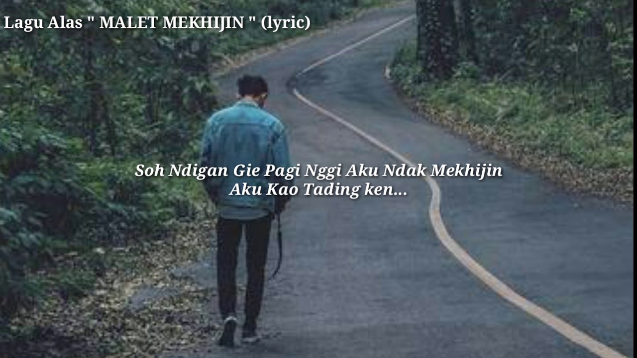 Lagu Alas "MALET MEKHIJIN" dengan lirik tulisan, by: