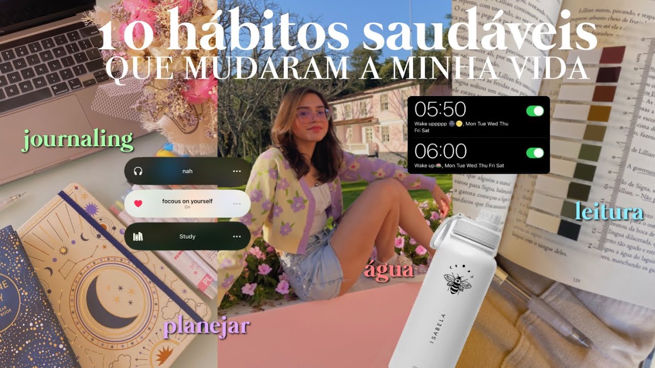 10 hábitos que mudaram a minha vida💐 | Belah Borges