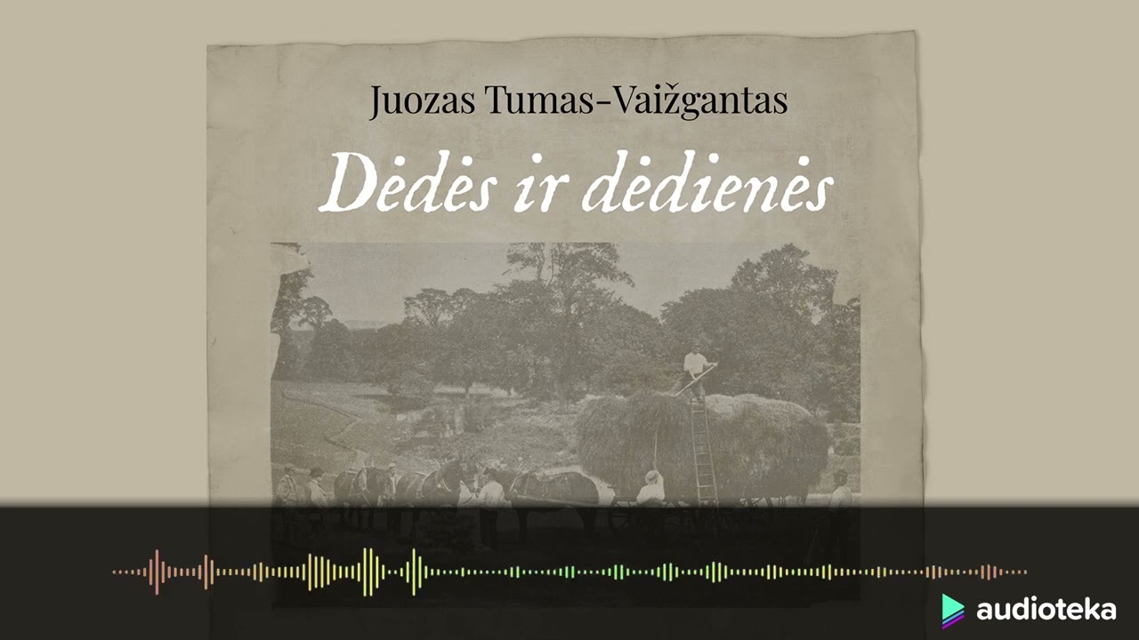 DĖDĖS IR DĖDIENĖS. Juozo Tumo Vaižganto audioknyga | Audioteka.lt