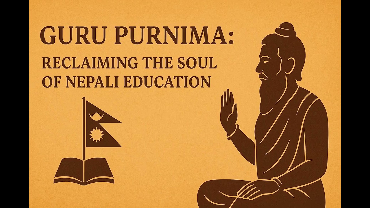 Guru Purnima: Reclaiming the Soul of Nepali Education