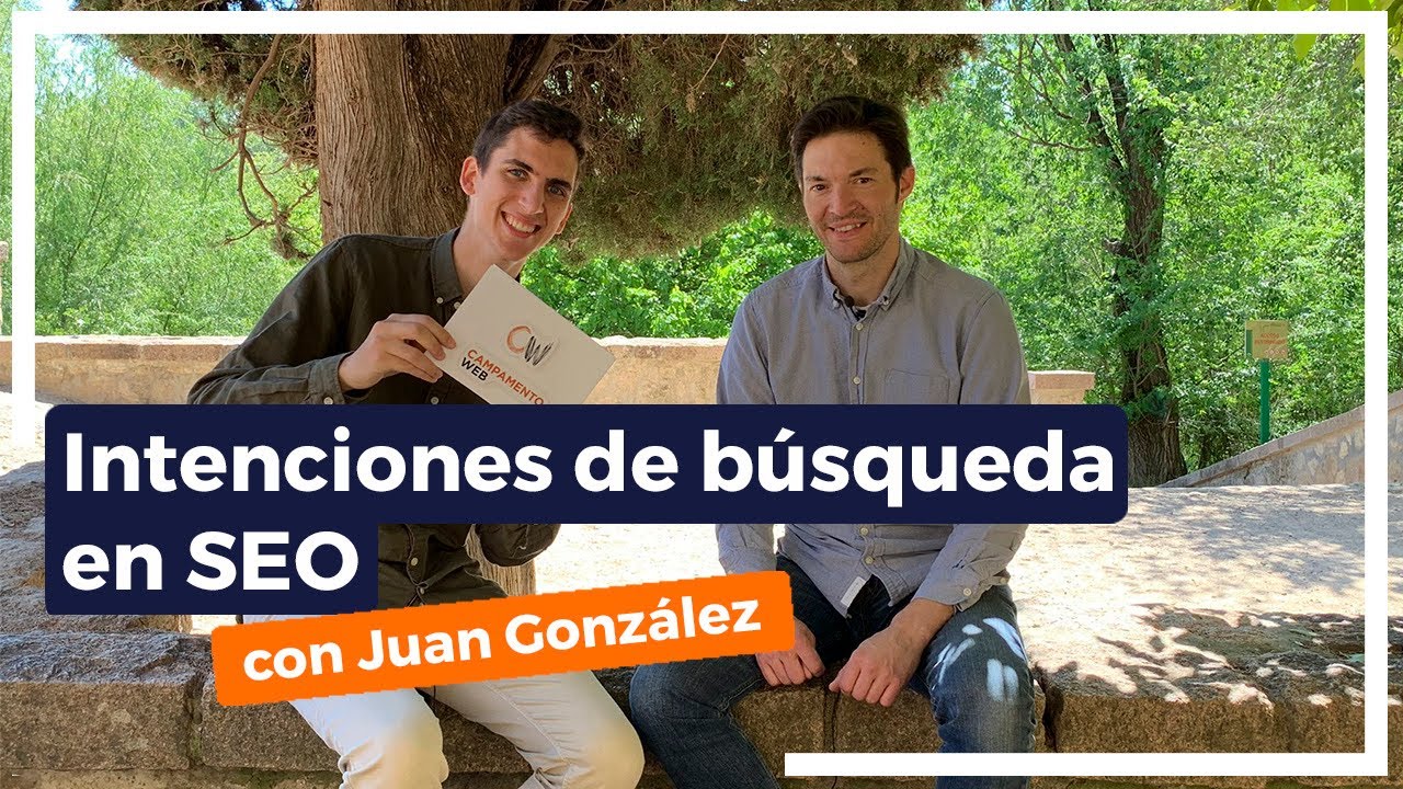 Intenciones de búsqueda en SEO - Entrevista con Juan González