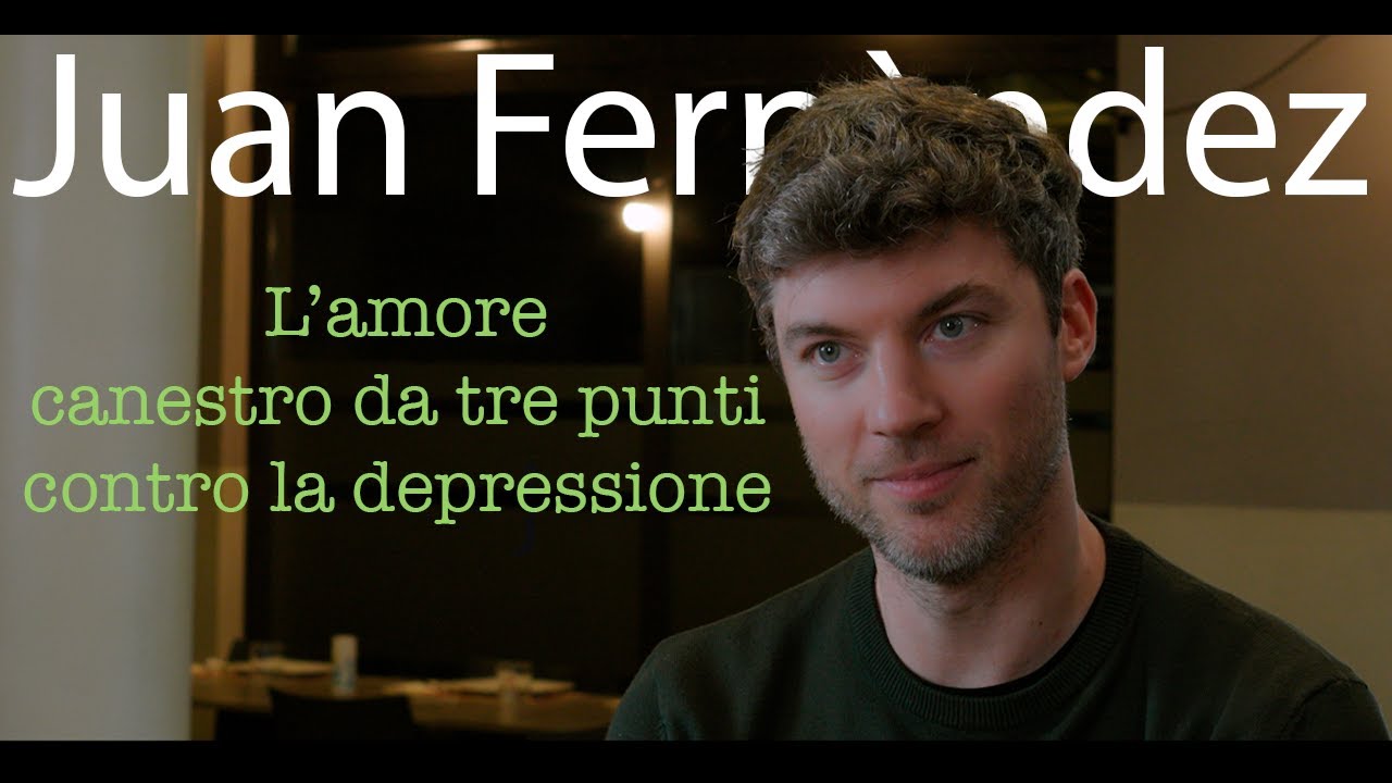 Juan Fernandez  - L'amore,  canestro da tre punti contro la depressione