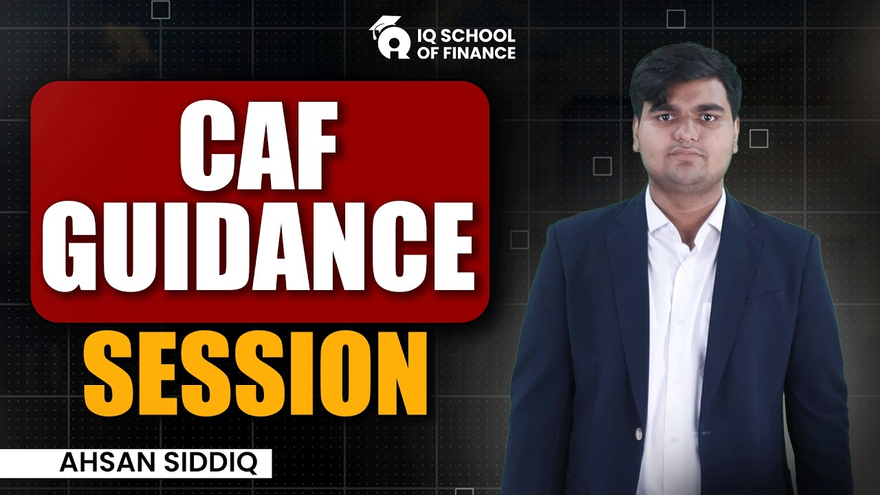 CAF Guidance Session | Ahsan Siddiq | IQ School of Finance