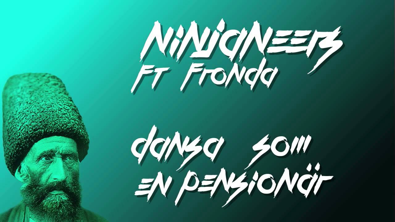 Ninjaneers feat Fronda - Dansa som en pension&auml;r
