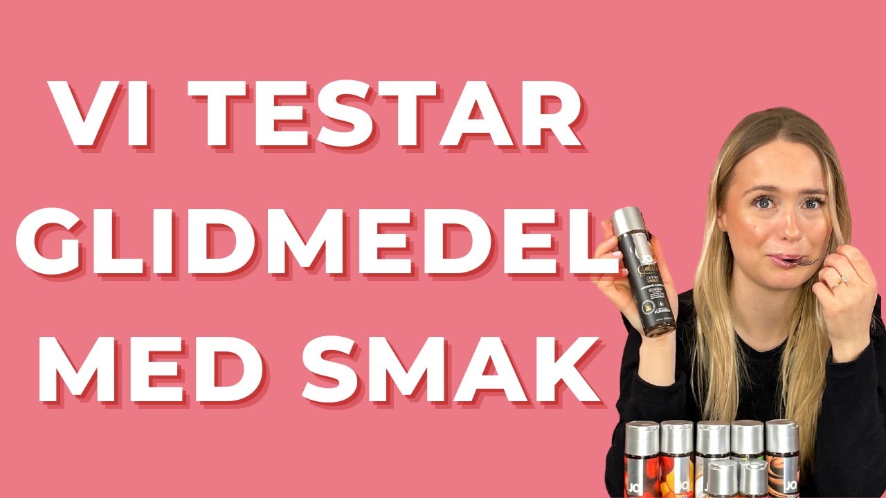 SMAKTEST | Vi testar glidmedel med smak!