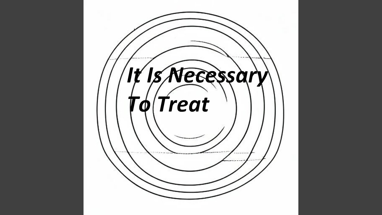 It Is Necessary to Treat