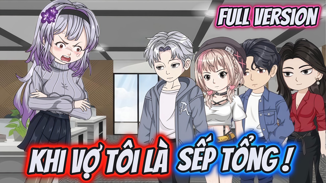 Full Version | Khi Vợ T&ocirc;i L&agrave; Sếp Tổng ! | Dii Vietsub