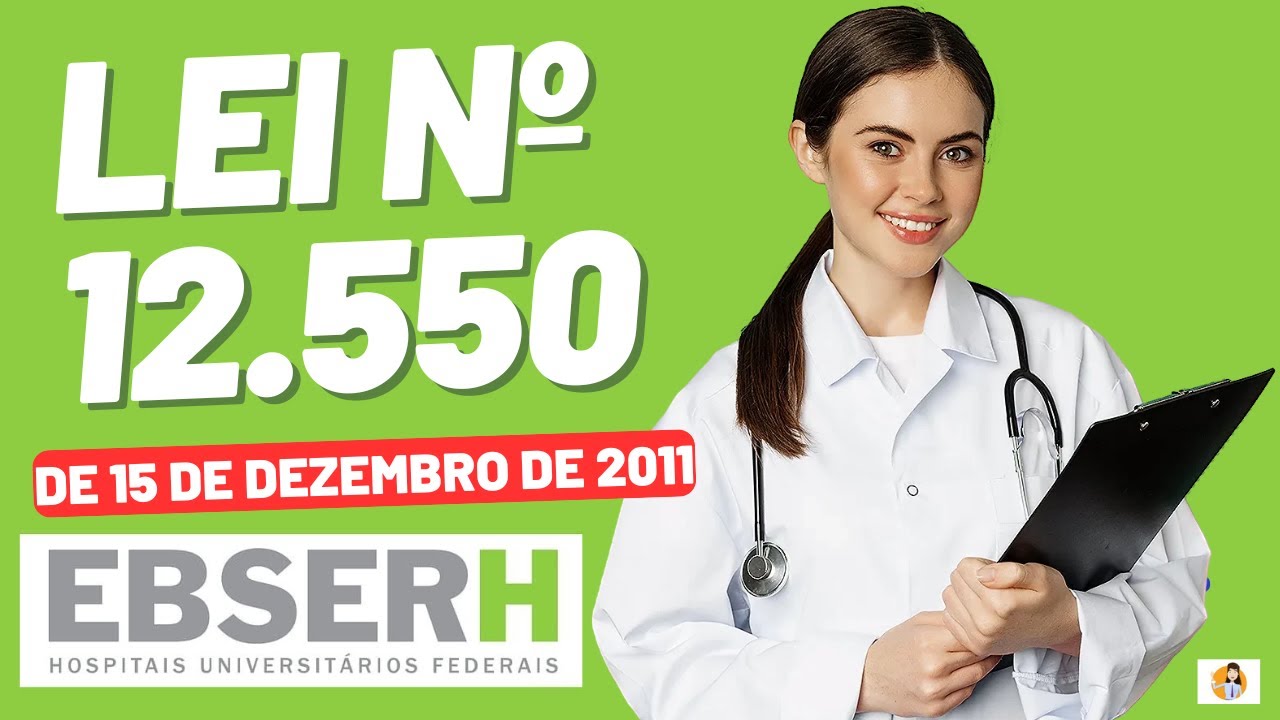 EBSERH 2025 - FGV/ Legislação EBSERH -  Lei 12550/2011 - Autoriza a criação da EBSERH