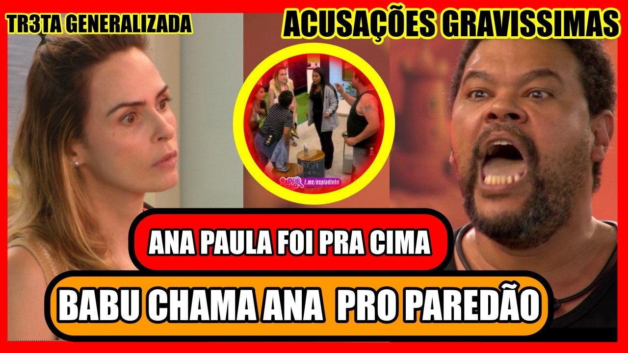 🔥PIOR CONFUSÃO; BRIGA GIGANTESCA ENTRE BABU E ANA PAULA; JOGOU NA CARA E CHAMOU DE TRAIDOR; BBB26