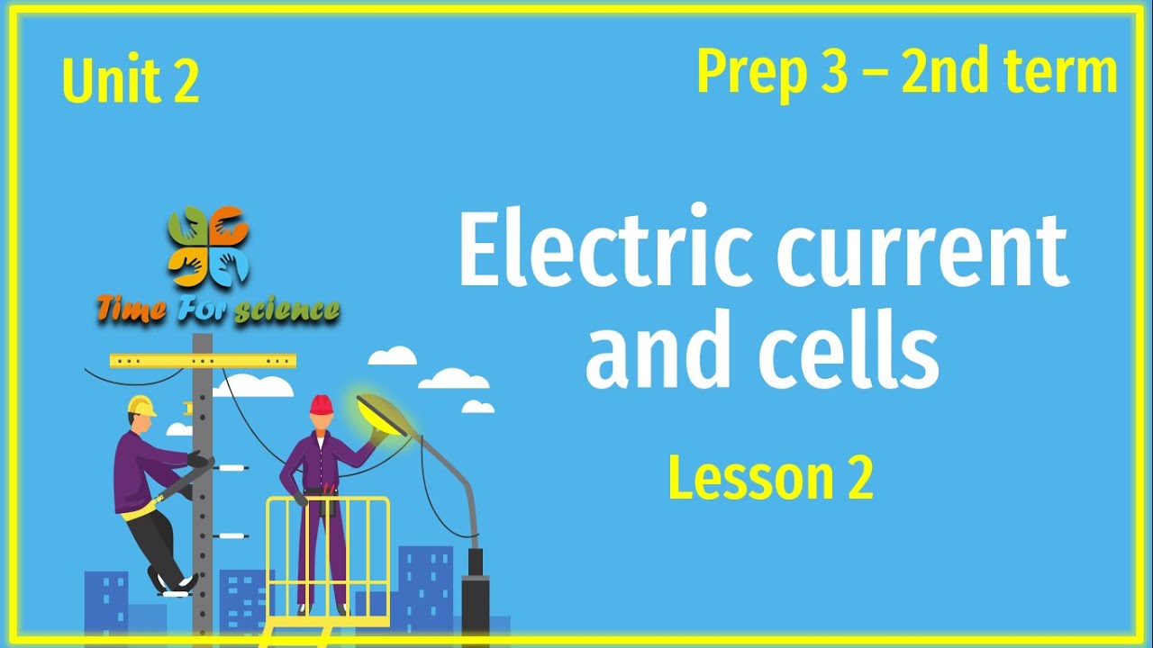 Prep3-unit2-lesson2 (Electric current and cells)