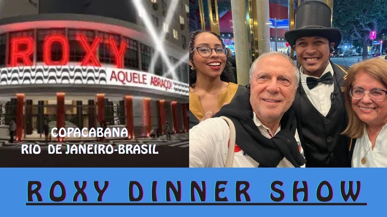 ROXY DINNER SHOW. UM NOVO DESTINO TURÍSTICO NO RIO DE JANEIRO