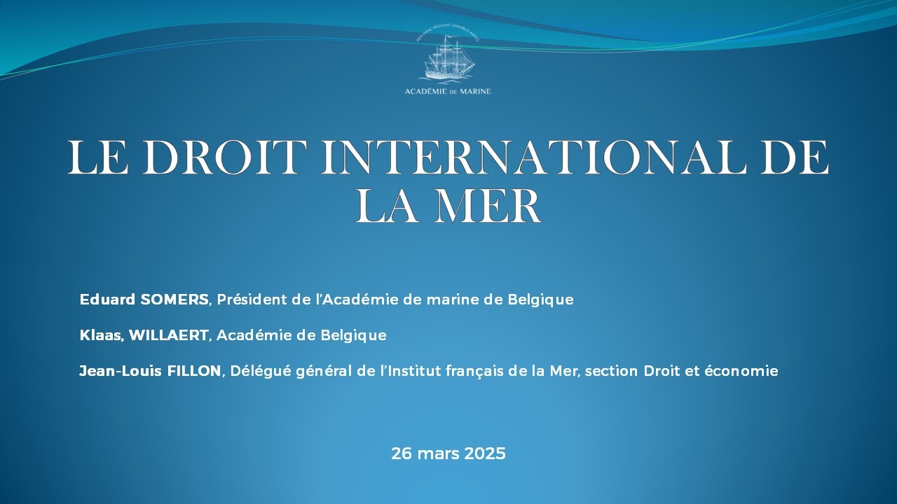 LE DROIT INTERNATIONAL DE LA MER - Colloque des Académies de marine européennes