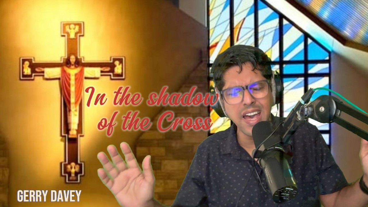 In the shadow of the Cross  - Gerry Davey - updated