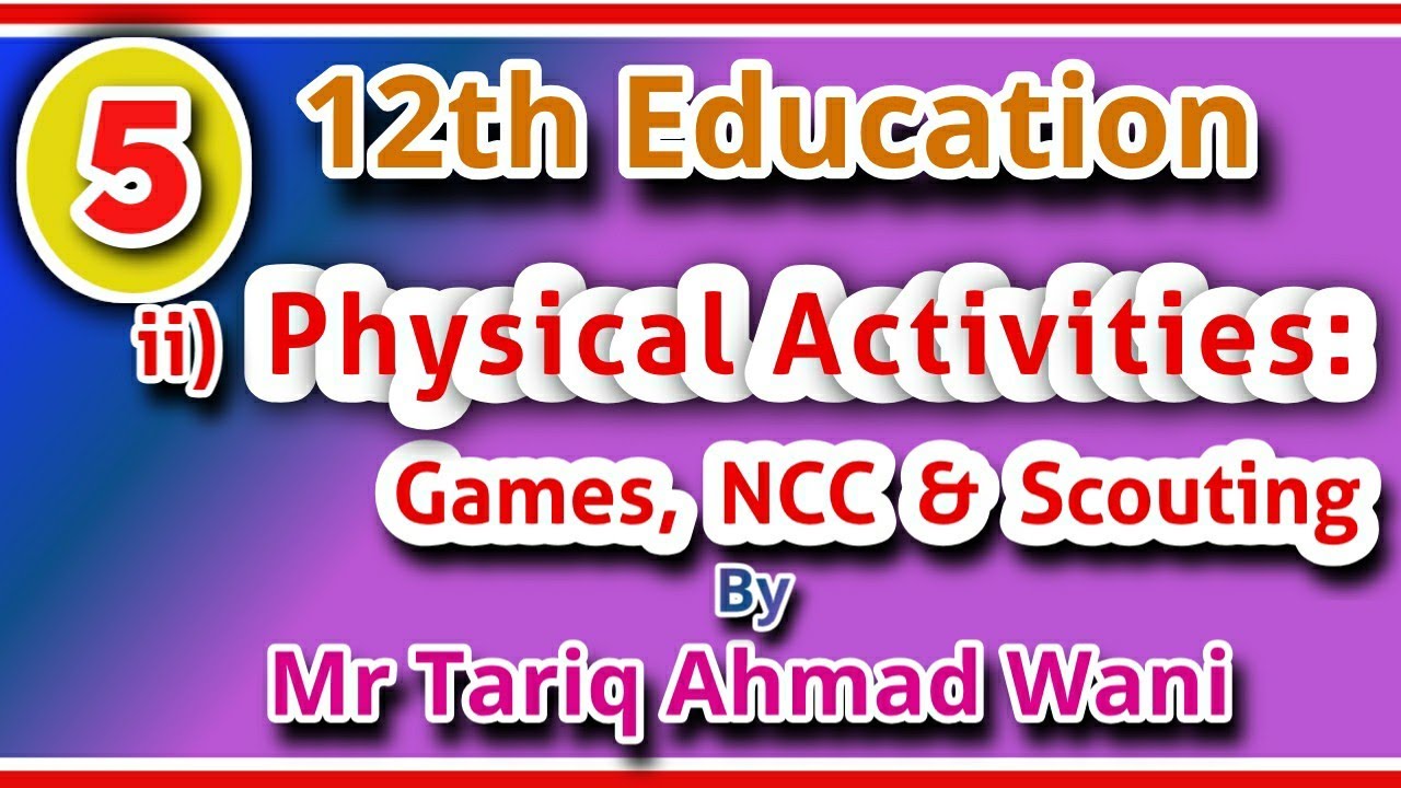 5- Physical Activities: Games & Sports, NCC, Scouting