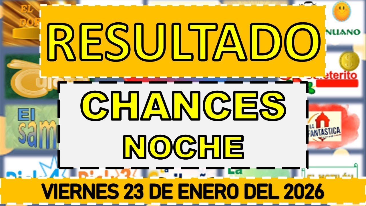 RESULTADOS SORTEOS CHANCES NOCHE DEL VIERNES 23 DE ENERO DEL 2026