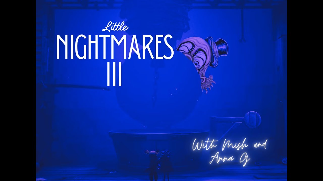 little nightmares 3 with annaG PART 2