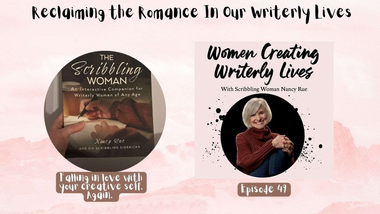 Episode 49 Reclaiming the Romance In the Writerly Life