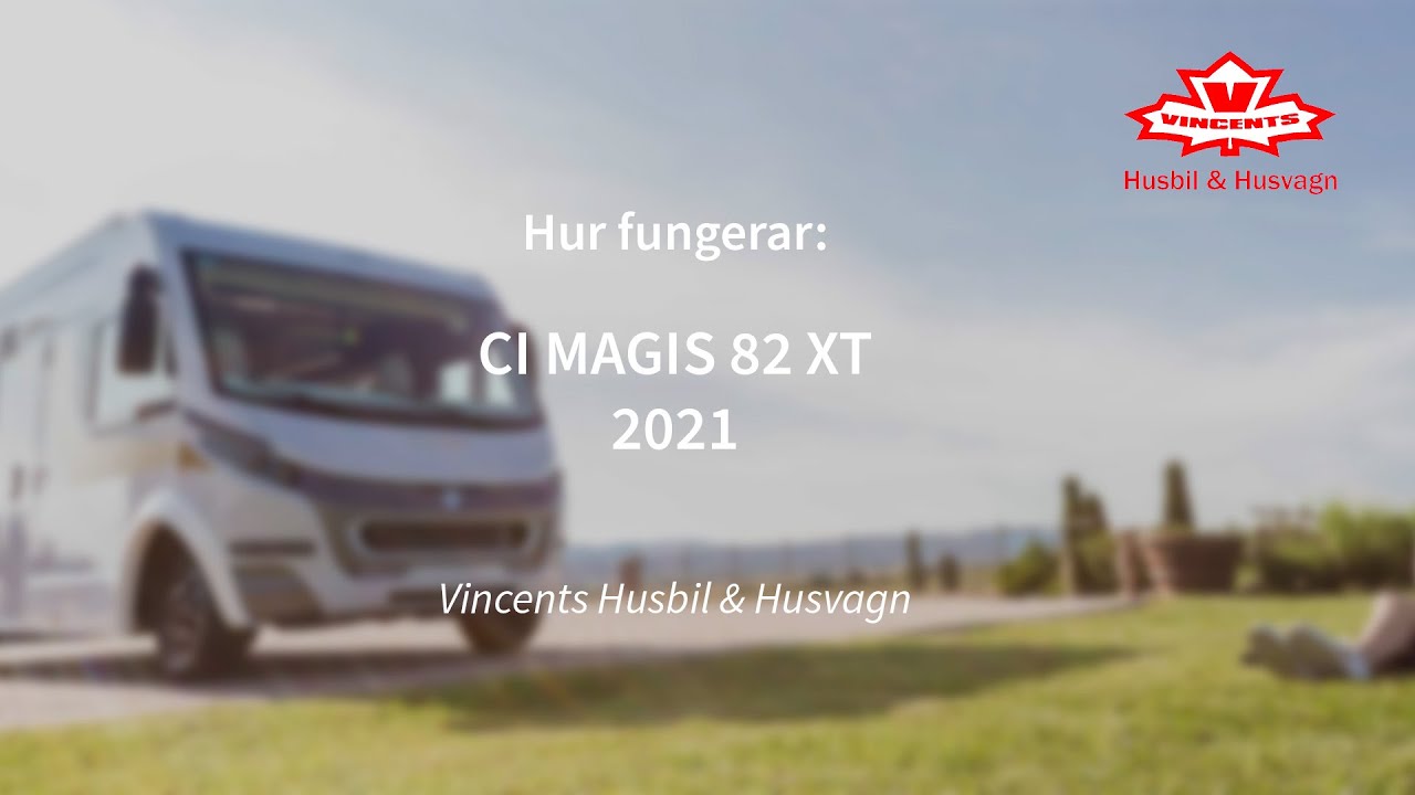 Hur fungerar CI MAGIS 82 XT - Vincents Husbil & Husvagn
