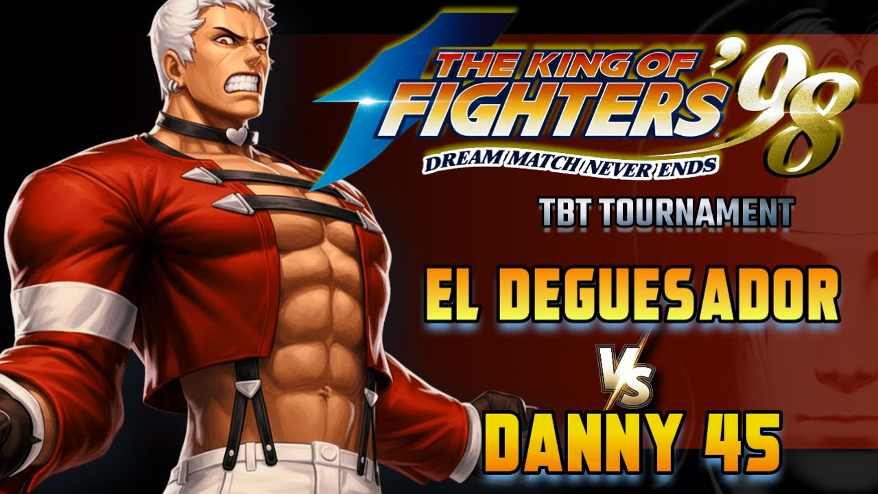 😱Danny 45 vs El Deguesador | The King of Fighters '98 TBT | Tournament - TOP 8