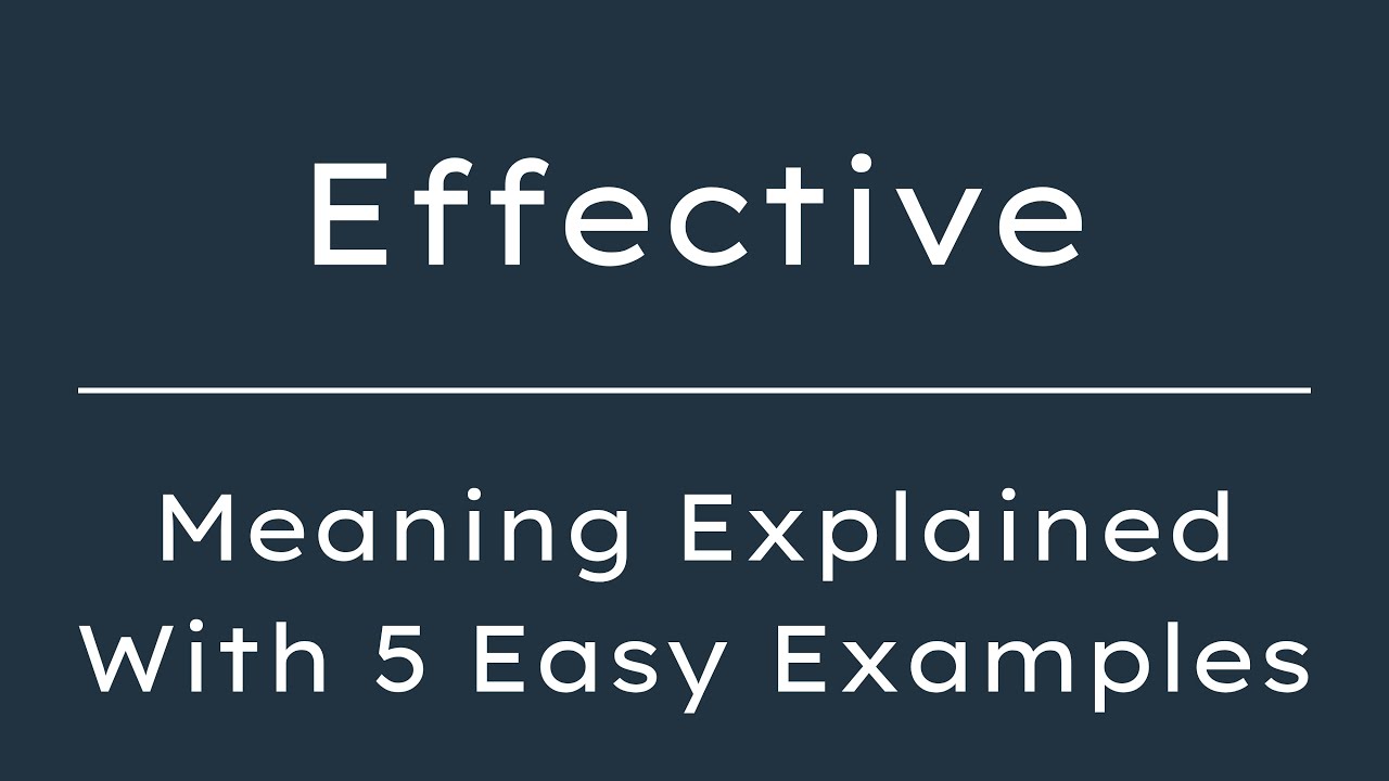 What Does  Effective Mean?  Effective Meaning in English With 5 Example Sentences