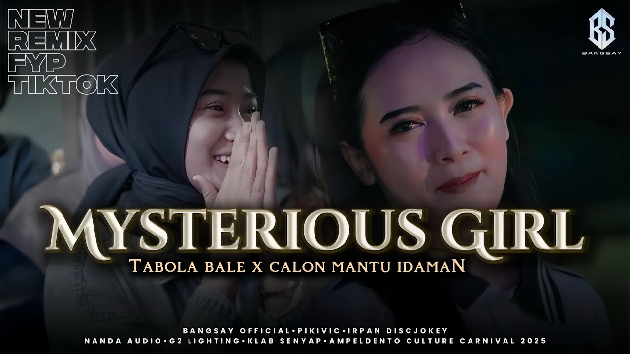 MYSTERIOUS GIRL MASHUP TABOLA BALE X CALON MANTU IDAMAN FYP TIKTOK BANGSAY | IRPAN DISCJOKEY